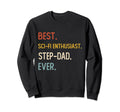 Funny Best Sci Fi Enthusiast Step Sweatshirt - Custom Art Print Men Women - T-Shirt, Sweatshirt, Hoodie