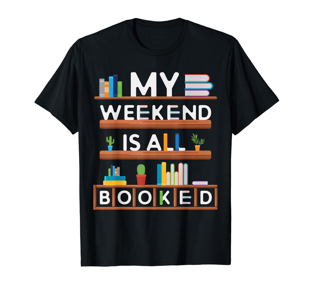My Weekend Is All Booked Funny Book T-Shirt - Unique Graphic for Adults - T-Shirt, Sweatshirt, Hoodie
