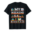 My Weekend Is All Booked Funny Book T-Shirt - Unique Graphic for Adults - T-Shirt, Sweatshirt, Hoodie