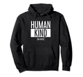 Human Kind Be Both Humankind Hoodie - Custom Art Print for Adults - T-Shirt, Sweatshirt, Hoodie