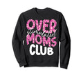 Overstimulated Moms Club Funny Sweatshirt - Novelty Apparel for Adults - T-Shirt, Sweatshirt, Hoodie