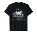 Overstimulated Raccoon Hold Im T-Shirt - Unique Graphic Men Women - T-Shirt, Sweatshirt, Hoodie