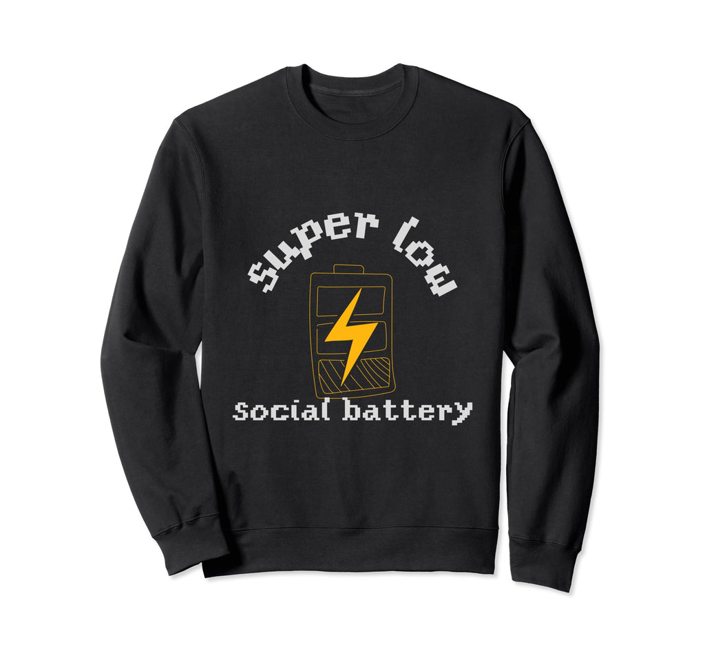 Super Low Social Battery Sweatshirt - Trendy Graphic for Adults - T-Shirt, Sweatshirt, Hoodie