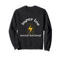Super Low Social Battery Sweatshirt - Trendy Graphic for Adults - T-Shirt, Sweatshirt, Hoodie
