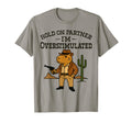 Hold Partner Im Overstimulated Cowboy T-Shirt - Unique Graphic Unisex - T-Shirt, Sweatshirt, Hoodie