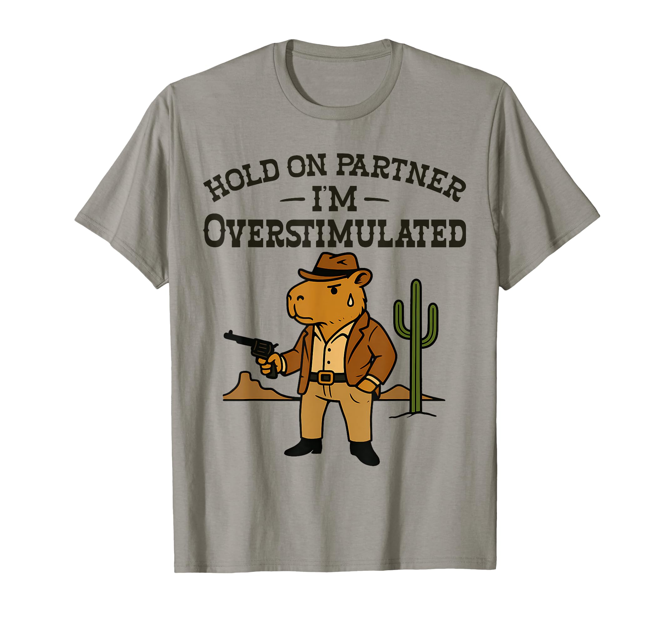 Hold Partner Im Overstimulated Cowboy T-Shirt - Unique Graphic Unisex - T-Shirt, Sweatshirt, Hoodie