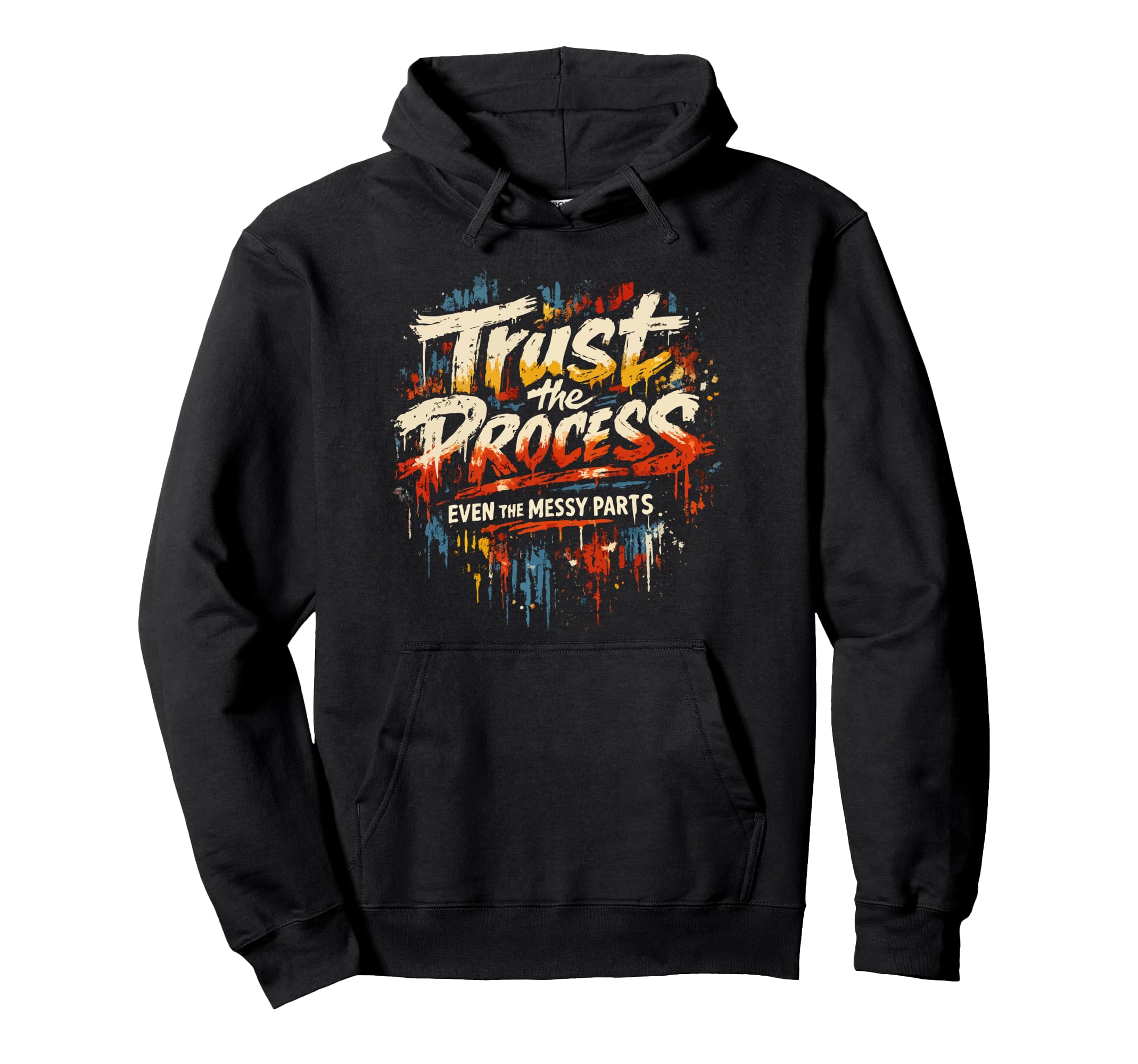 Trust Process Art Teacher Motivation Hoodie - Custom Art Print Men Women - T-Shirt, Sweatshirt, Hoodie