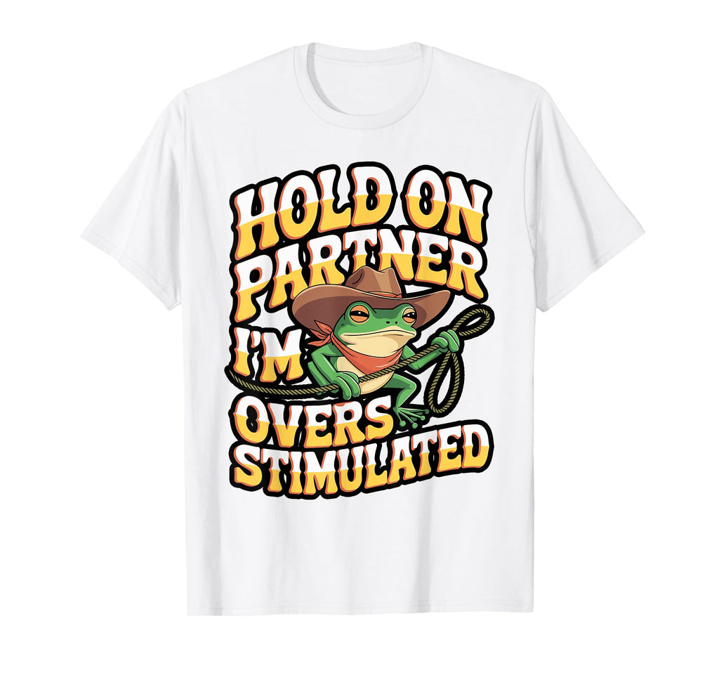 Funny Cowboy Frog Overstimulated Meme T-Shirt - Novelty Apparel for Adults - T-Shirt, Sweatshirt, Hoodie