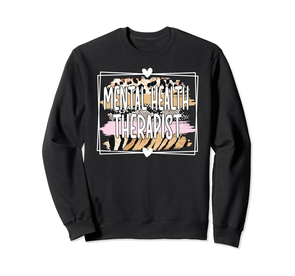 Mental Health Therapist Mental Sweatshirt - Unique Graphic Men Women - T-Shirt, Sweatshirt, Hoodie