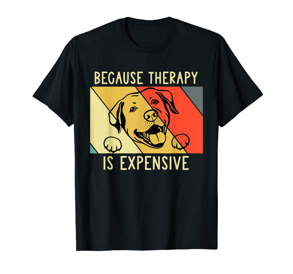 Funny Therapy Dog Because Therapy Is T-Shirt - Custom Art Print Unisex - T-Shirt, Sweatshirt, Hoodie