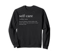 Self Care Definition Casual Sweatshirt - Casual Everyday Wear for Adults - T-Shirt, Sweatshirt, Hoodie