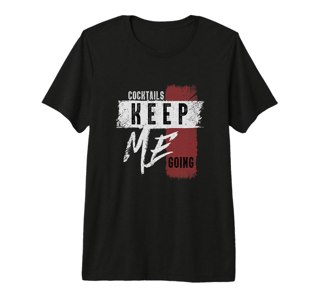 Cocktails Keep Me Going Tri Blend T-Shirt - Fun Novelty Design Men Women - T-Shirt, Sweatshirt, Hoodie