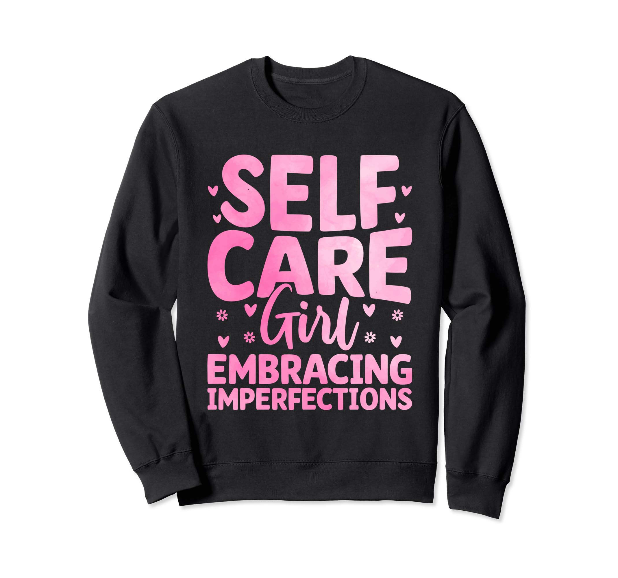 Funny Self Care Love Wellness Sweatshirt - Novelty Apparel for Adults - T-Shirt, Sweatshirt, Hoodie
