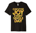 Choose Joy Every Single Day Colorful T-Shirt - Minimalist Print Unisex - T-Shirt, Sweatshirt, Hoodie