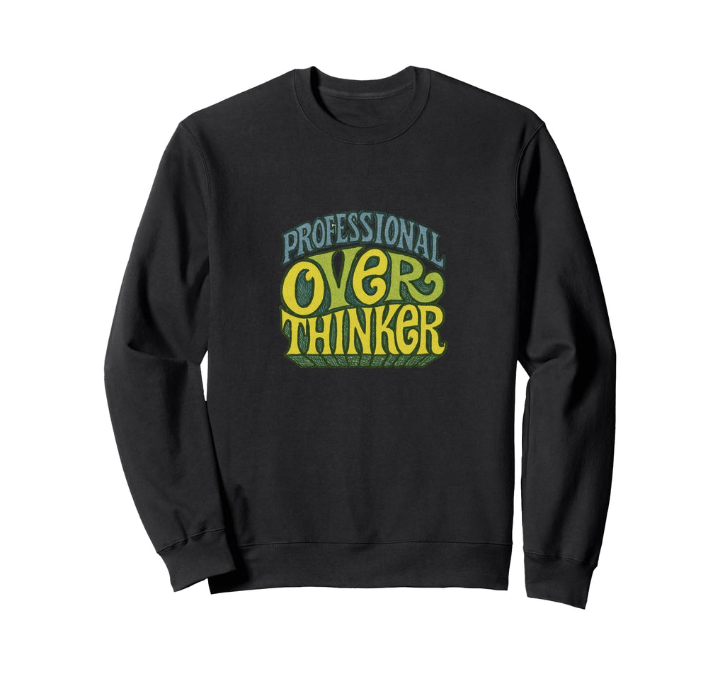 Professional Overthinker Funny Sweatshirt - Graphic Print for Adults - T-Shirt, Sweatshirt, Hoodie