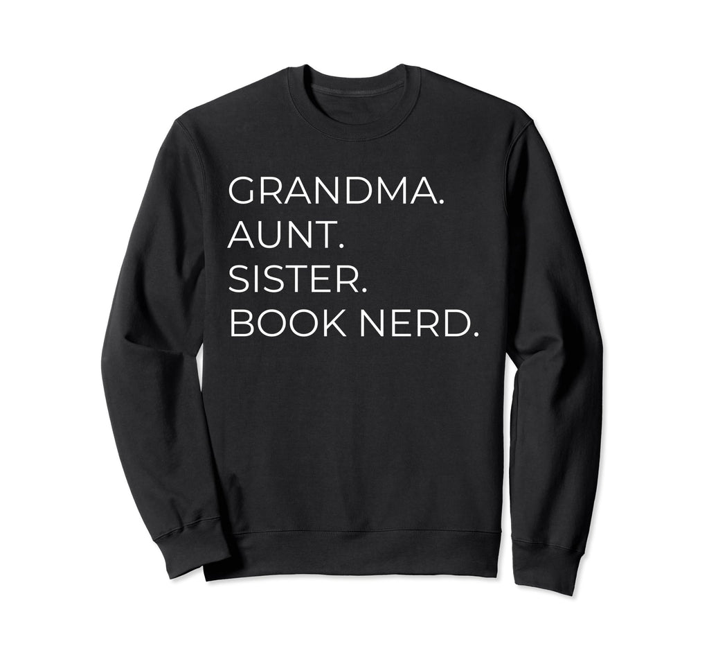 Grandma Aunt Sister Book Nerd Sweatshirt - Custom Art Print for Adults - T-Shirt, Sweatshirt, Hoodie