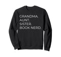 Grandma Aunt Sister Book Nerd Sweatshirt - Custom Art Print for Adults - T-Shirt, Sweatshirt, Hoodie
