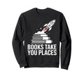 Books Take You Places Rocket Stack Sweatshirt - Novelty Apparel for Adults - T-Shirt, Sweatshirt, Hoodie