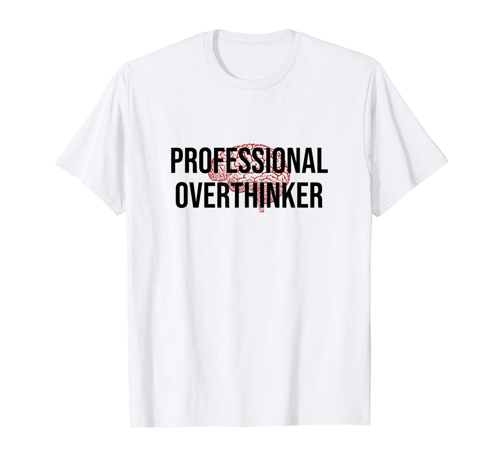 Professional Overthinker Funny Brain T-Shirt - Novelty Apparel for Adults - T-Shirt, Sweatshirt, Hoodie