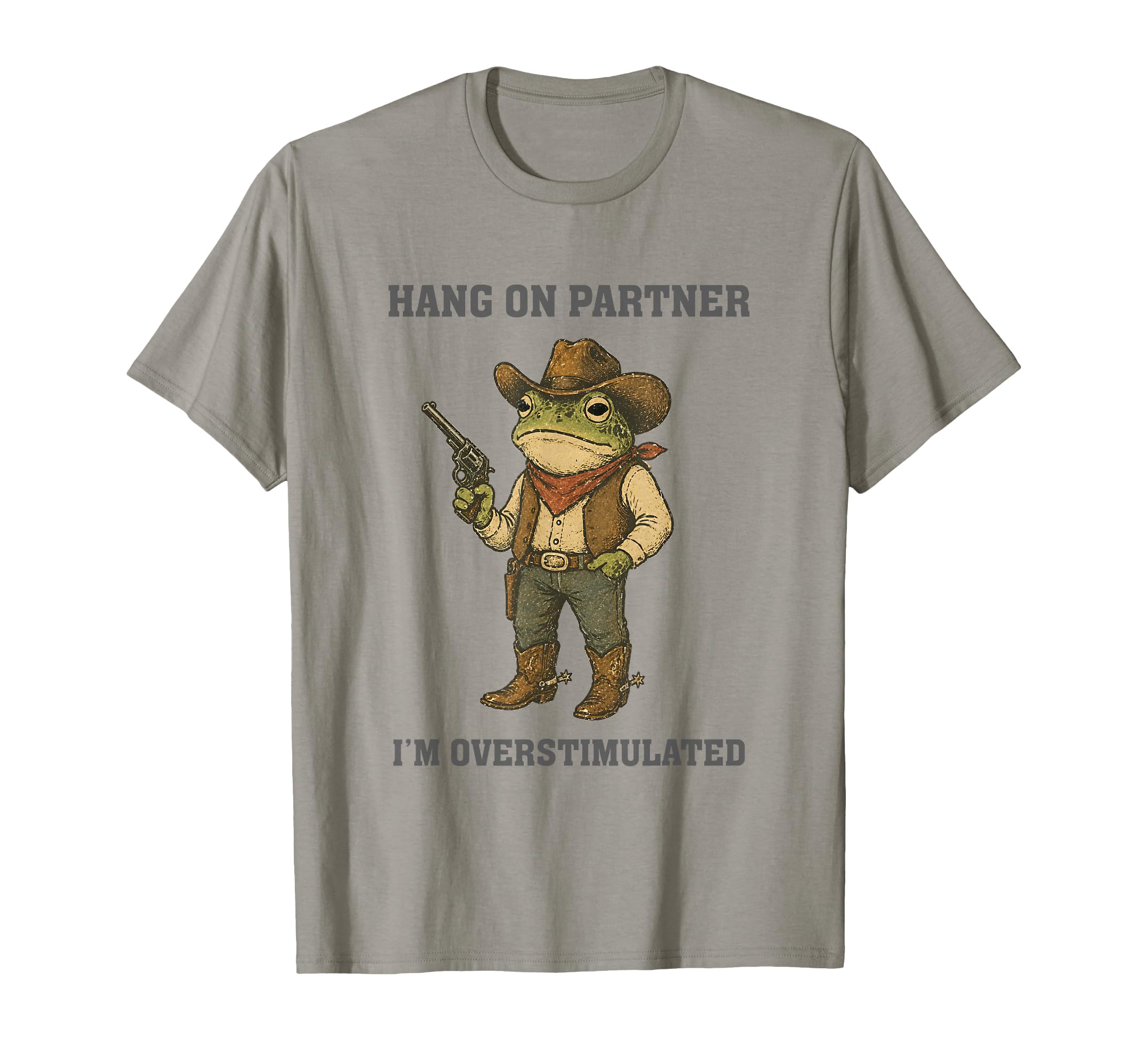 Hang Partner Im Overstimulated Funny T-Shirt - Novelty Apparel Men Women - T-Shirt, Sweatshirt, Hoodie