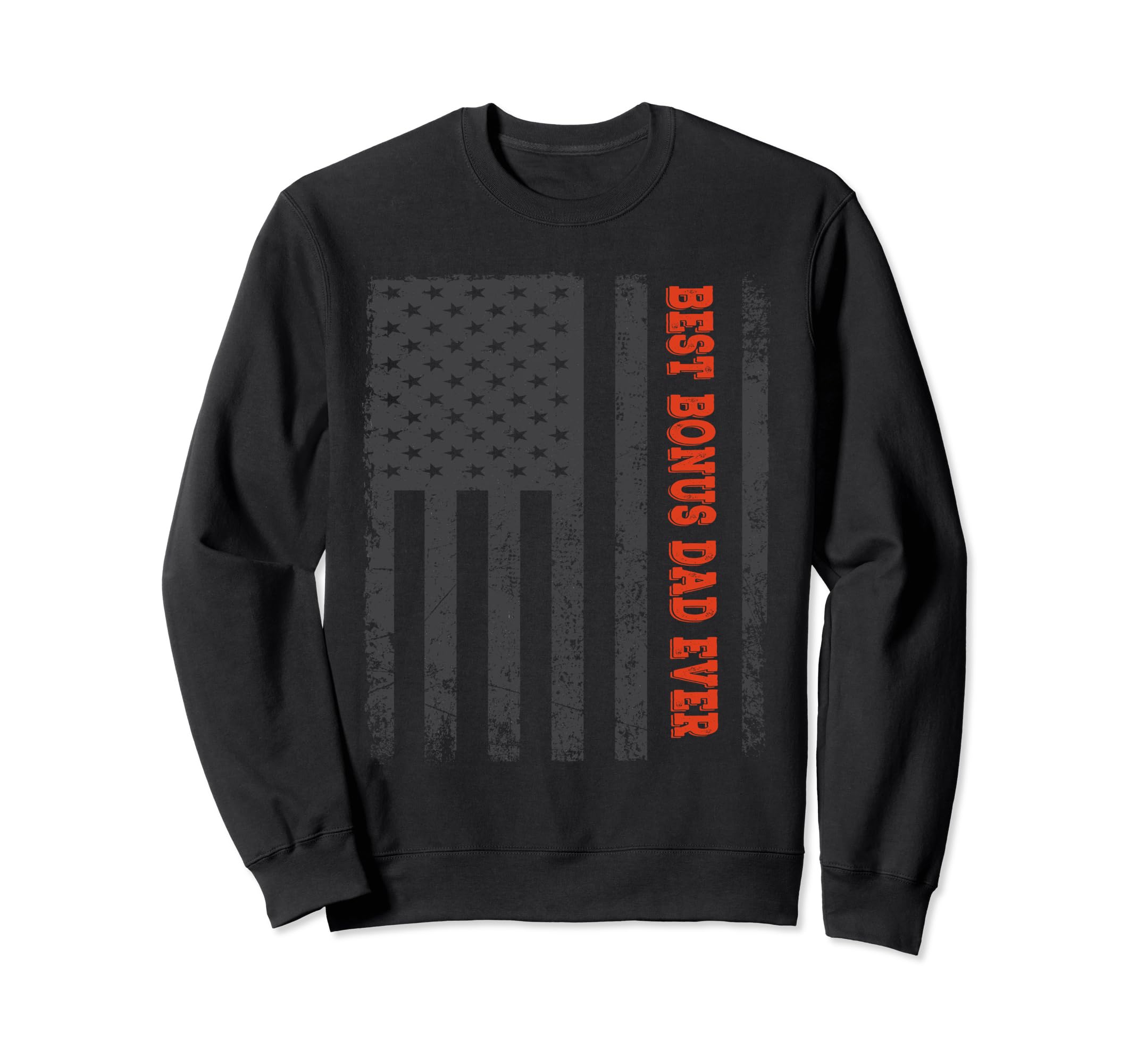Best Bonus Dad Ever American Flag Sweatshirt - Streetwear Style for Adults - T-Shirt, Sweatshirt, Hoodie
