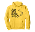 Just One More Step Motivational Hoodie - Casual Everyday Wear Unisex - T-Shirt, Sweatshirt, Hoodie