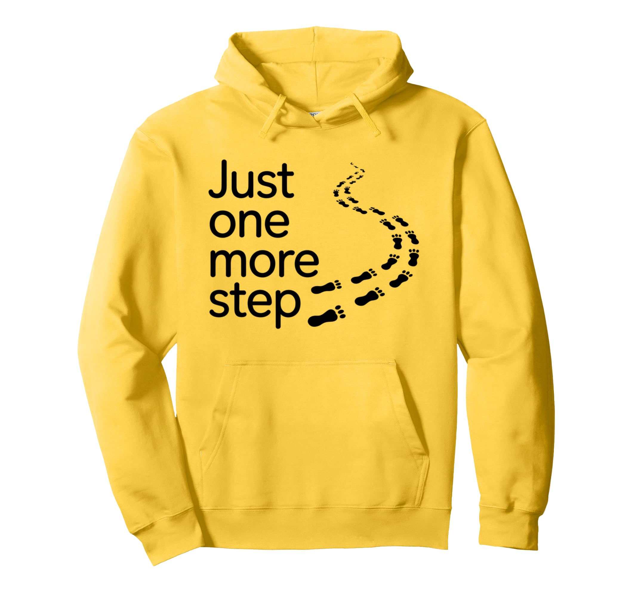 Just One More Step Motivational Hoodie - Casual Everyday Wear Unisex - T-Shirt, Sweatshirt, Hoodie