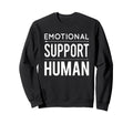 Emotional Support Human Therapist Sweatshirt - Custom Art Print Men Women - T-Shirt, Sweatshirt, Hoodie