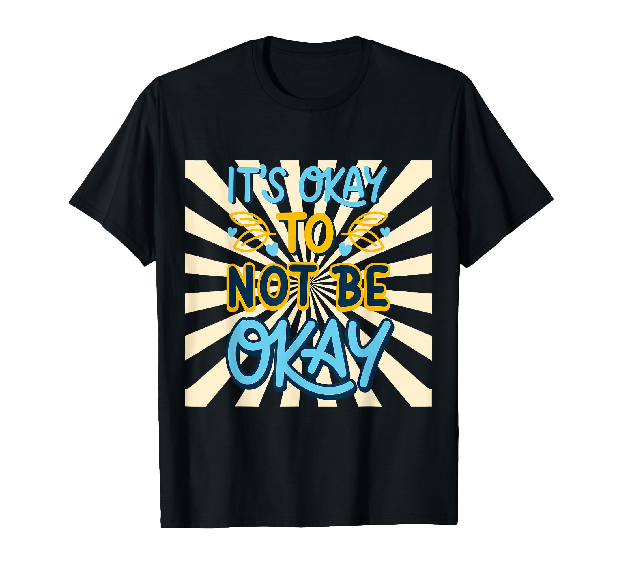 Inspiration Its Okay Not To Be Okay T-Shirt - Unique Graphic for Adults - T-Shirt, Sweatshirt, Hoodie