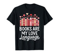 Books Are My Love Language Book Lovers T-Shirt - Novelty Apparel Unisex - T-Shirt, Sweatshirt, Hoodie