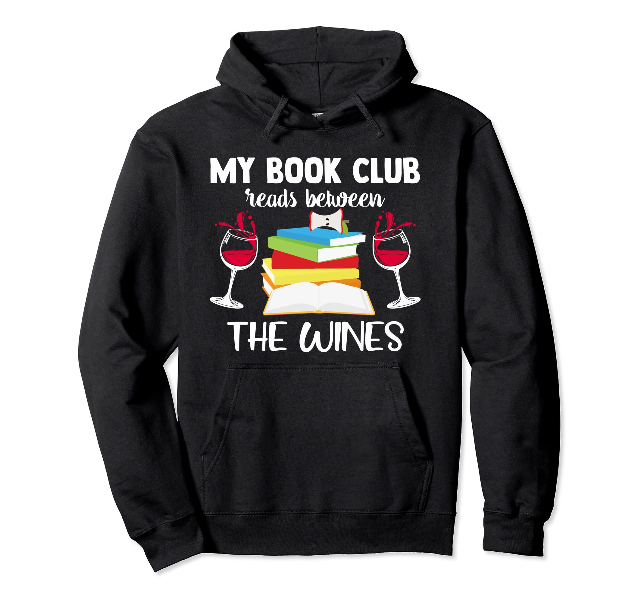 My Book Club Reads Between Wines Funny Hoodie - Graphic Print for Adults - T-Shirt, Sweatshirt, Hoodie
