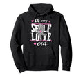 My Self Love Era Positive Affirmation Hoodie - Graphic Print for Adults - T-Shirt, Sweatshirt, Hoodie