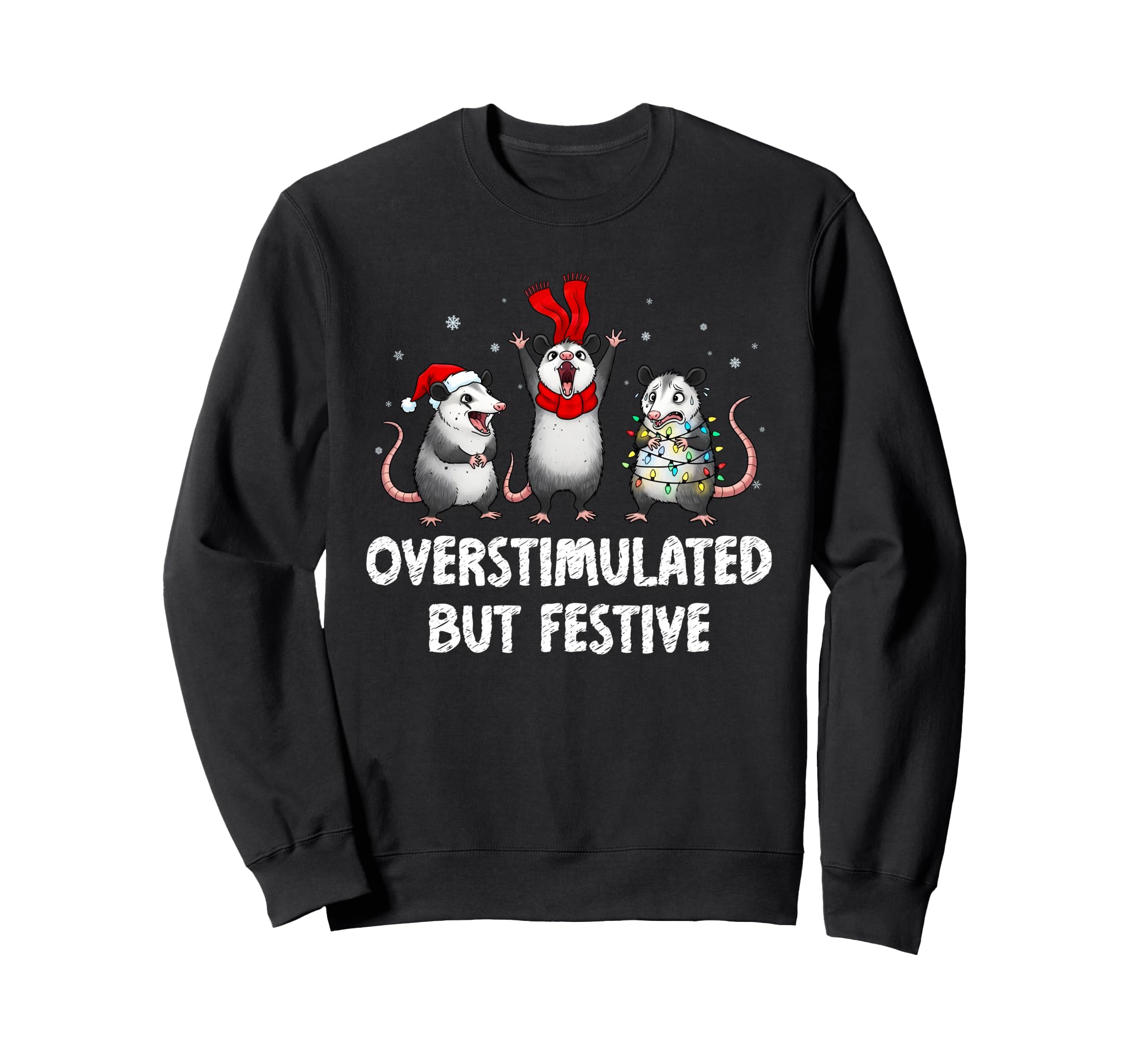 Funny Overstimulated But Festive Sweatshirt - Novelty Apparel Unisex - T-Shirt, Sweatshirt, Hoodie