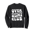 Groovy Overstimulated Moms Club Sweatshirt - Minimalist Print for Adults - T-Shirt, Sweatshirt, Hoodie
