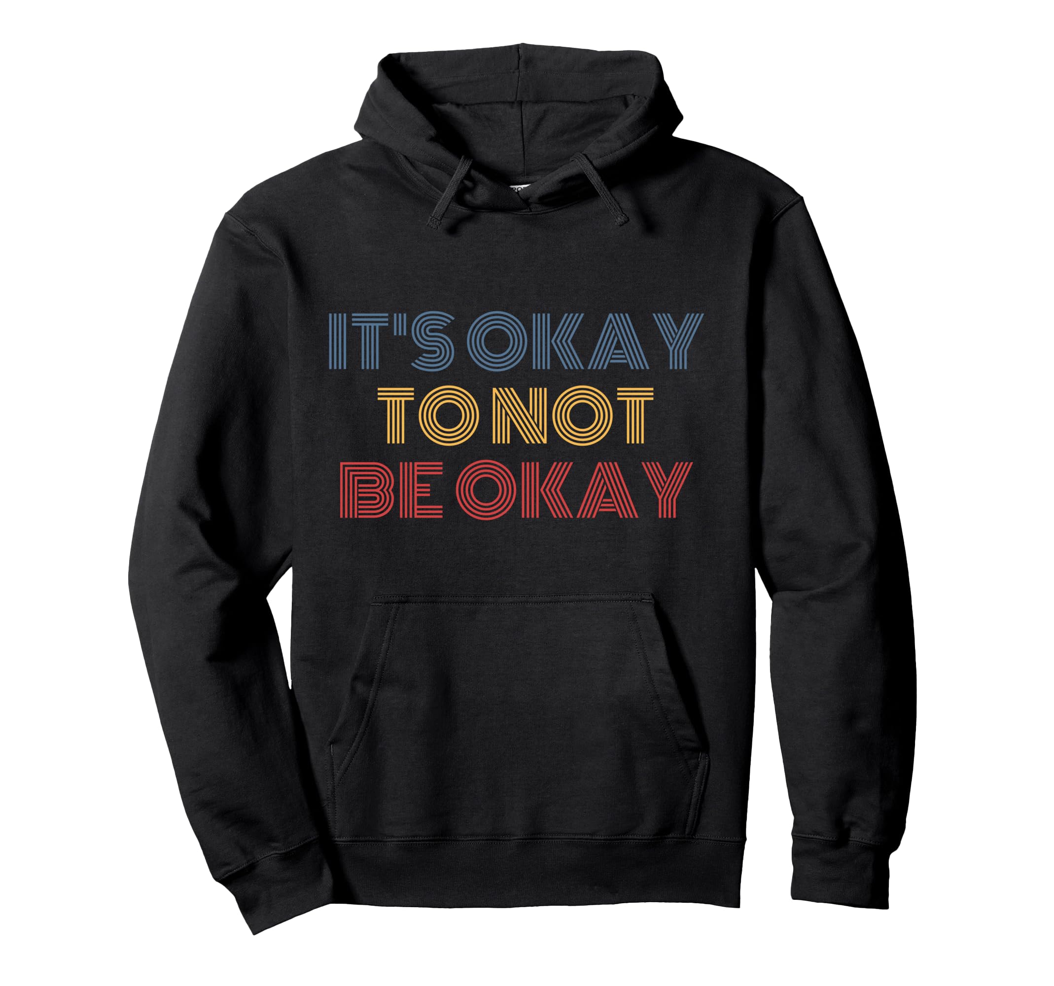 Its Okay To Not Be Okay Hoodie - Casual Everyday Wear for Adults - T-Shirt, Sweatshirt, Hoodie