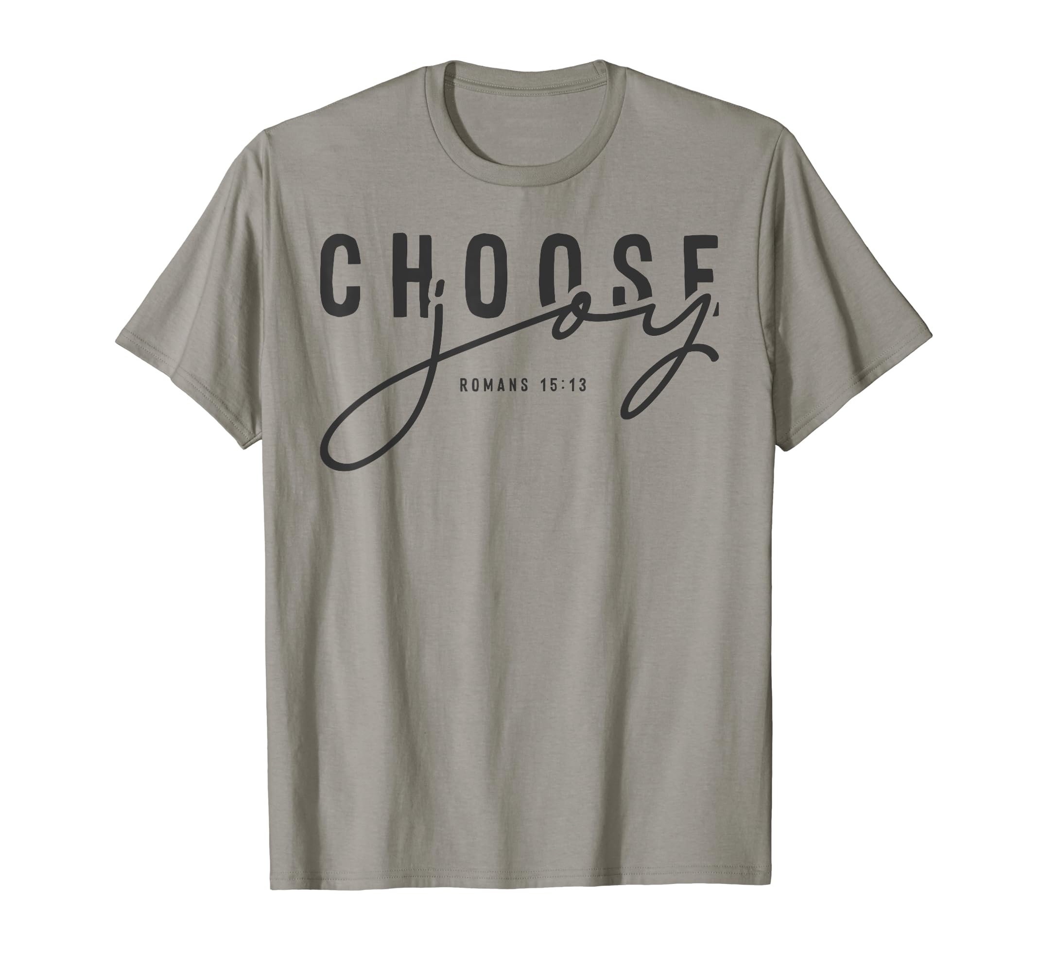 Choose Joy Romans 15 13 Christian Love T-Shirt - Graphic Print for Adults - T-Shirt, Sweatshirt, Hoodie