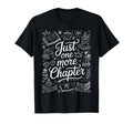 Just One More Chapter Book Lover T-Shirt - Fun Novelty Design for Adults - T-Shirt, Sweatshirt, Hoodie