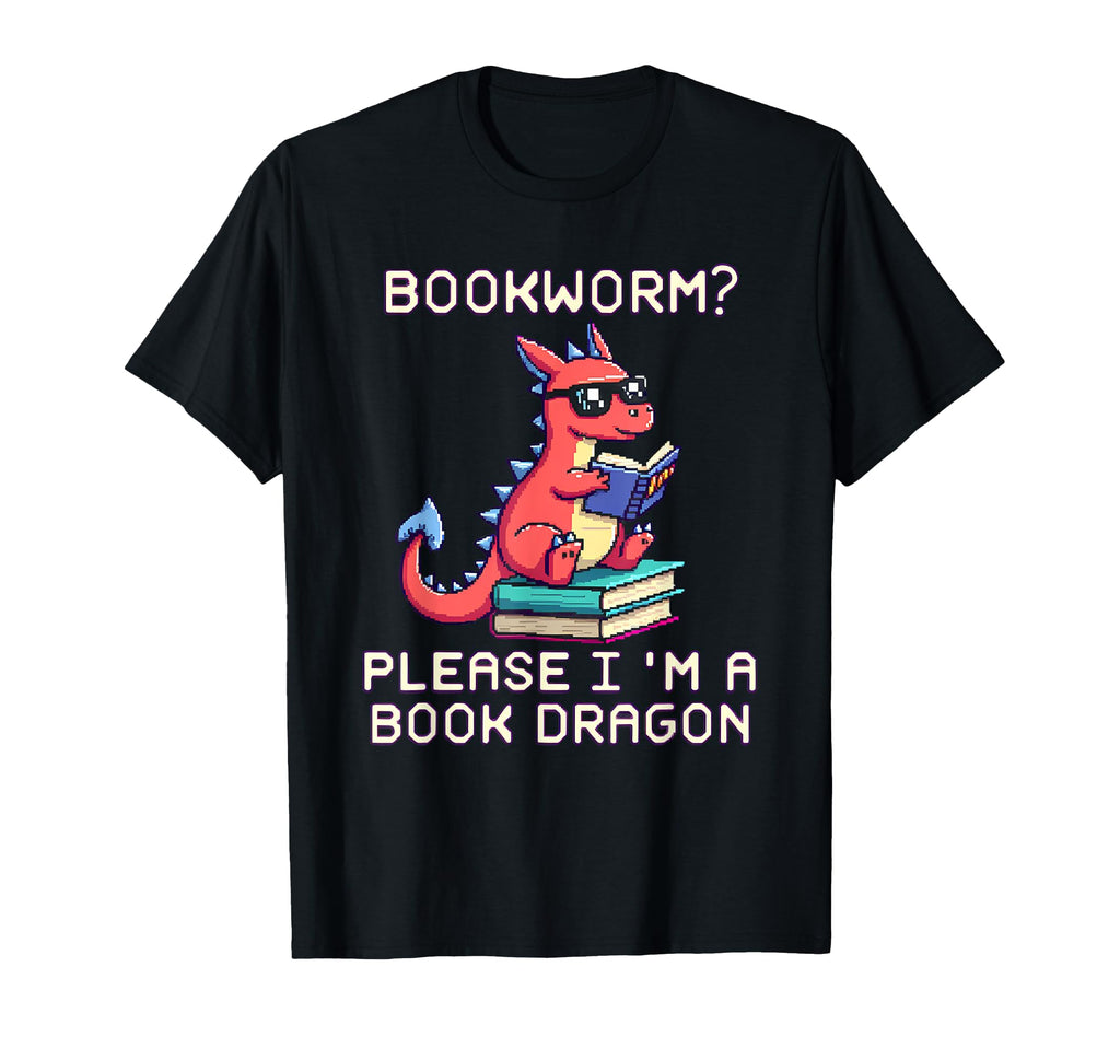 Bookworm Please Im Book Dragon T-Shirt - Graphic Print Unisex - T-Shirt, Sweatshirt, Hoodie