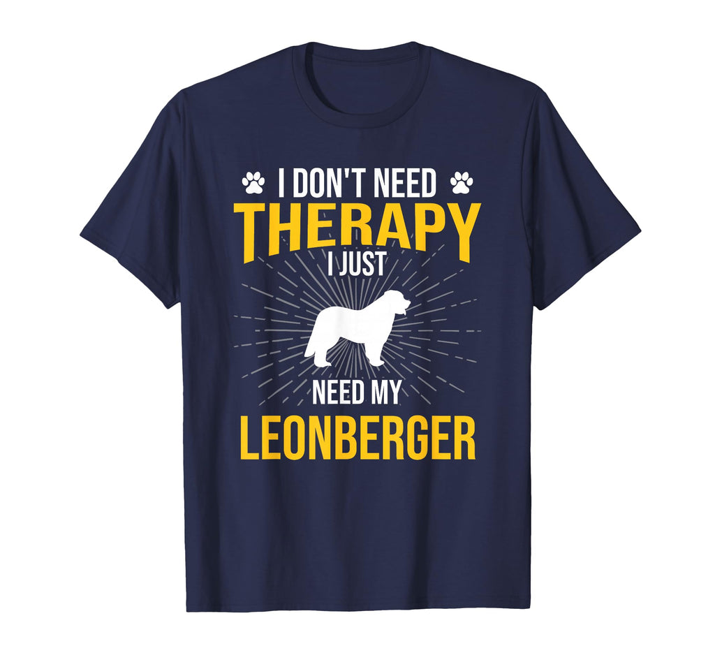 I Just Need My Leonberger Dog Lover T-Shirt - Casual Everyday Wear Unisex - T-Shirt, Sweatshirt, Hoodie