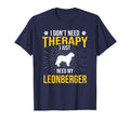I Just Need My Leonberger Dog Lover T-Shirt - Casual Everyday Wear Unisex - T-Shirt, Sweatshirt, Hoodie