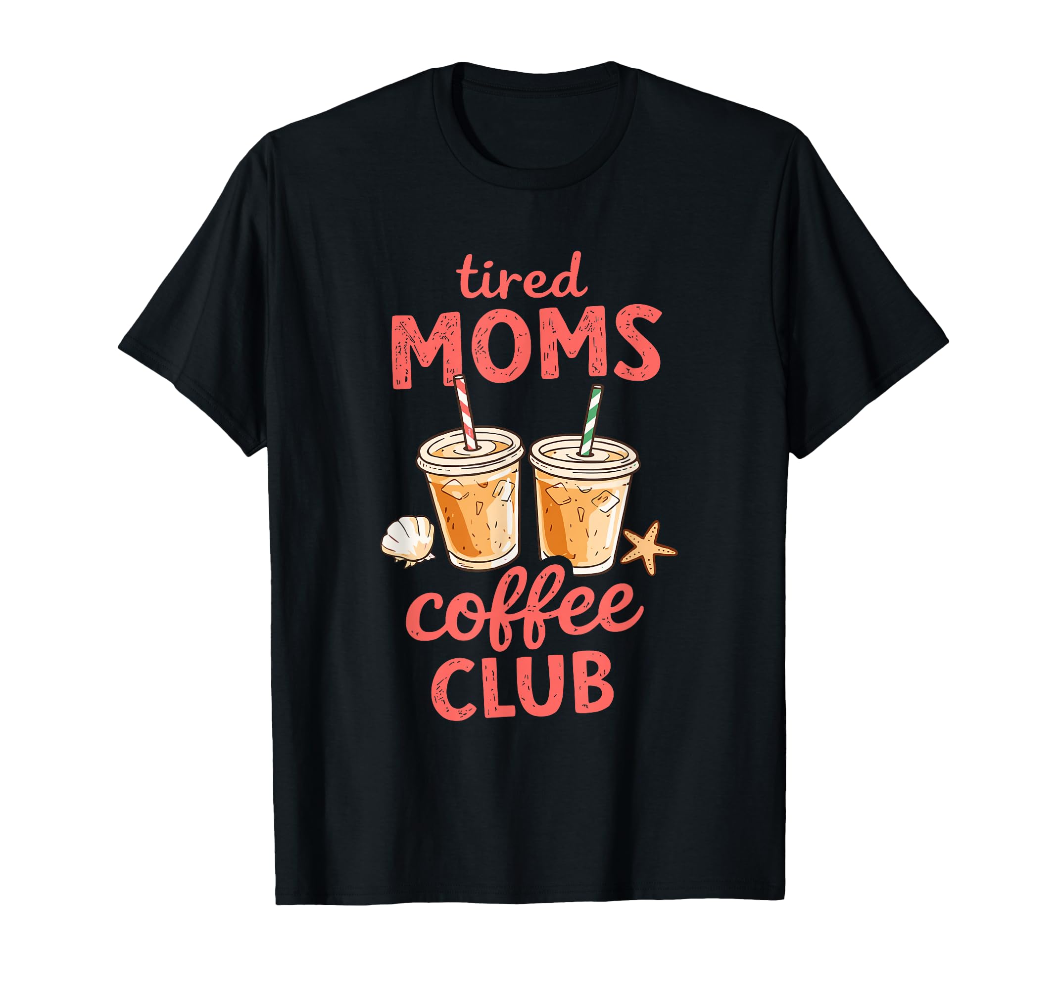 Tired Moms Coffee Club Mothers Day T-Shirt - Custom Art Print Unisex - T-Shirt, Sweatshirt, Hoodie