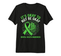Green Ribbon Its Okay To Not Be Okay T-Shirt - Trendy Graphic Unisex - T-Shirt, Sweatshirt, Hoodie