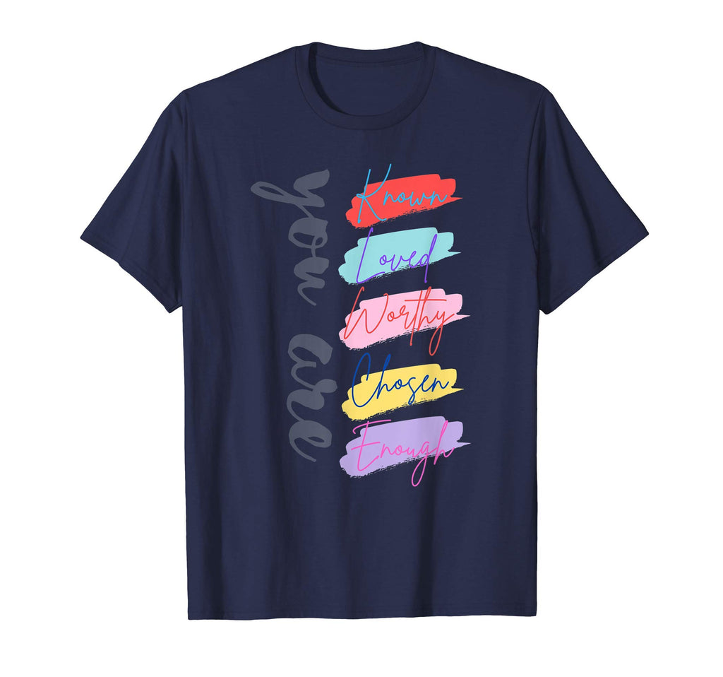 You Are Known Loved Worthy T-Shirt - Casual Everyday Wear for Adults - T-Shirt, Sweatshirt, Hoodie