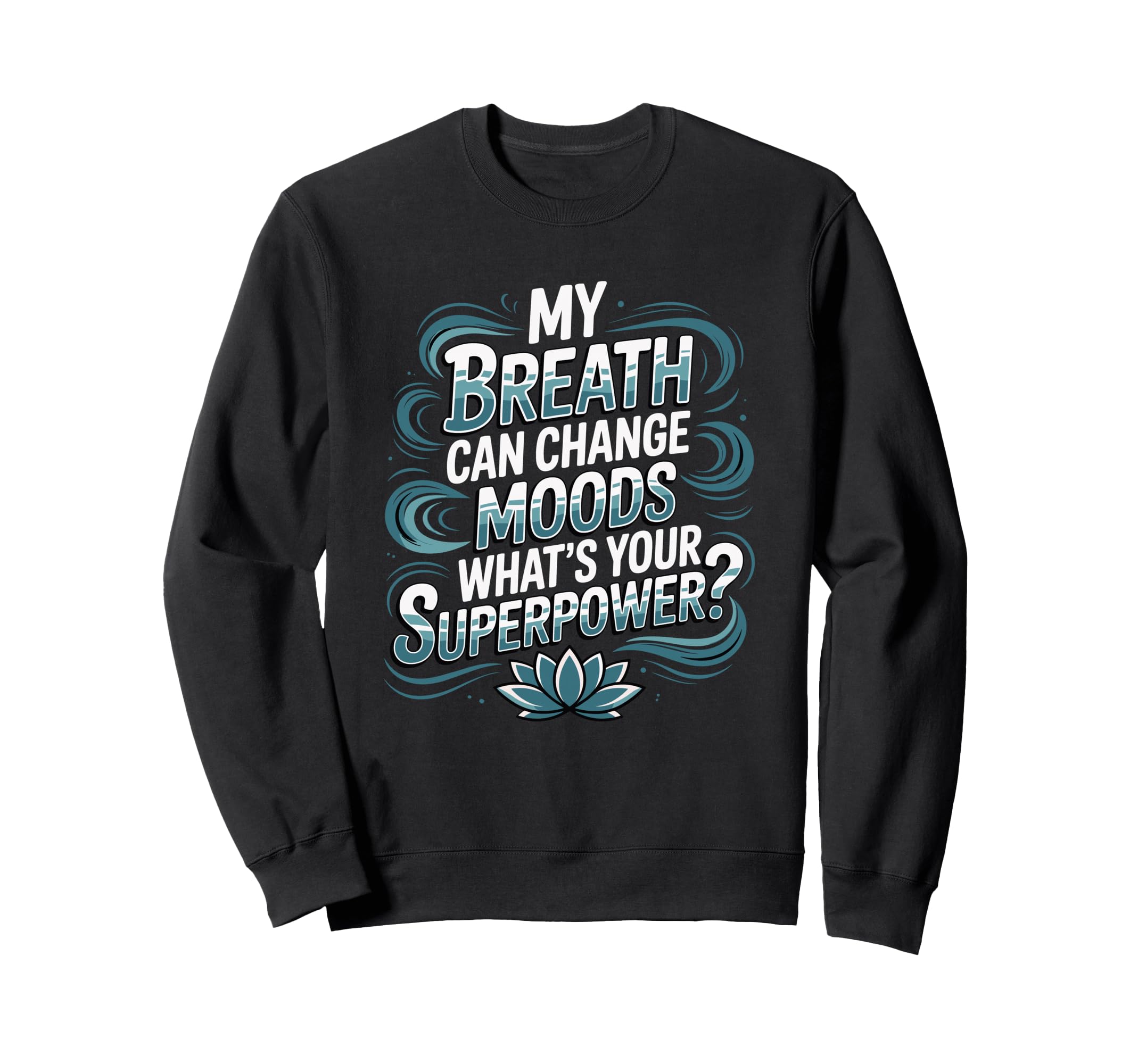 Funny Yoga Meditation Breathwork Sweatshirt - Casual Everyday Wear Unisex - T-Shirt, Sweatshirt, Hoodie