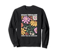 Growth Grow Through What You Go Sweatshirt - Streetwear Style Unisex - T-Shirt, Sweatshirt, Hoodie