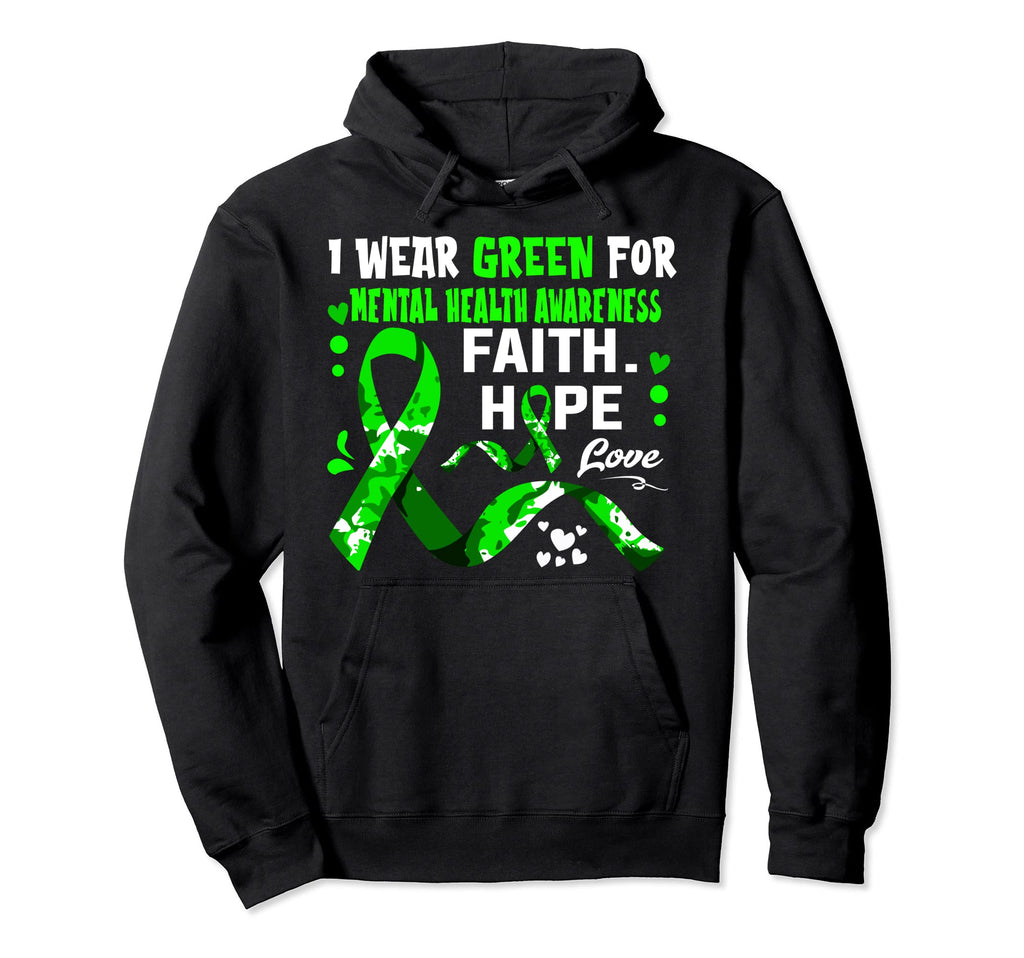 Faith Hope Love I Wear Green Mental Hoodie - Fun Novelty Design for Adults - T-Shirt, Sweatshirt, Hoodie