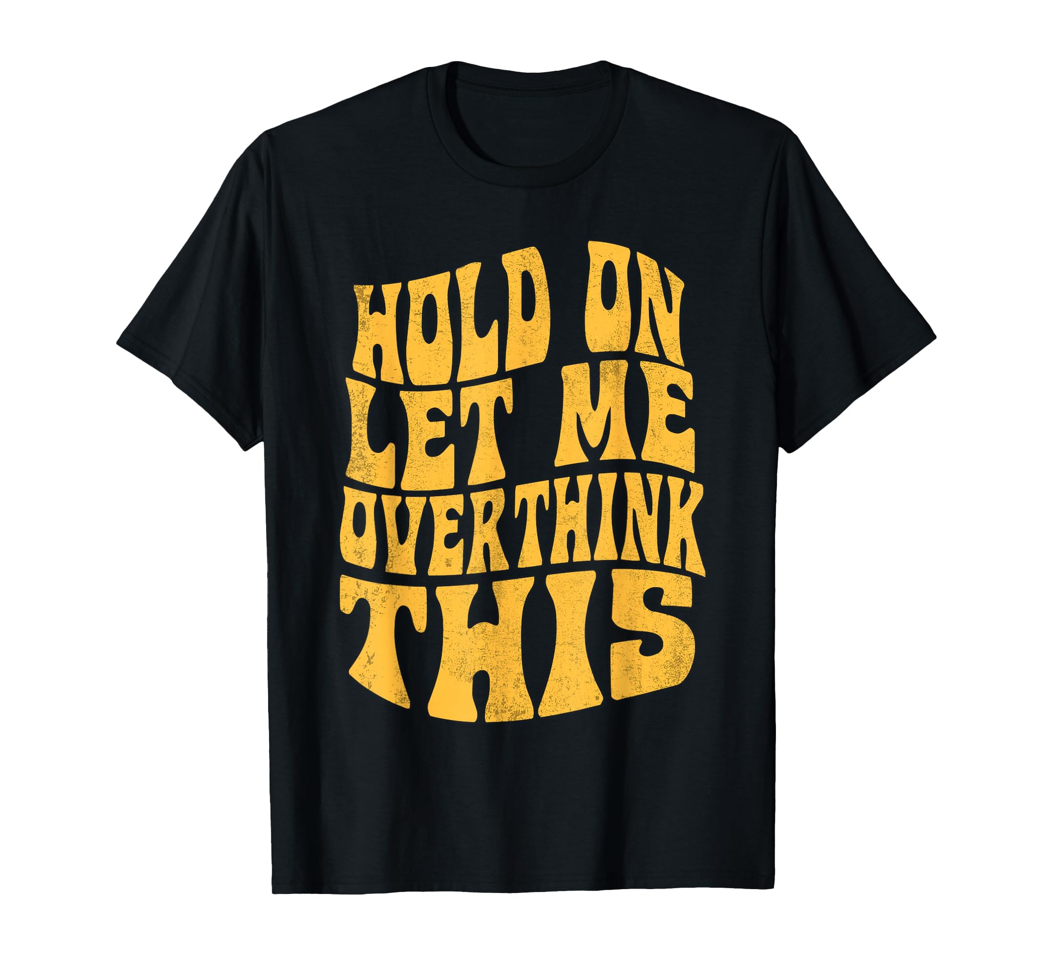 Let Me Overthink This Funny Anxiety T-Shirt - Minimalist Print for Adults - T-Shirt, Sweatshirt, Hoodie