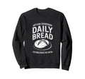 Daily Bread Artisan Sourdough Sweatshirt - Minimalist Print for Adults - T-Shirt, Sweatshirt, Hoodie