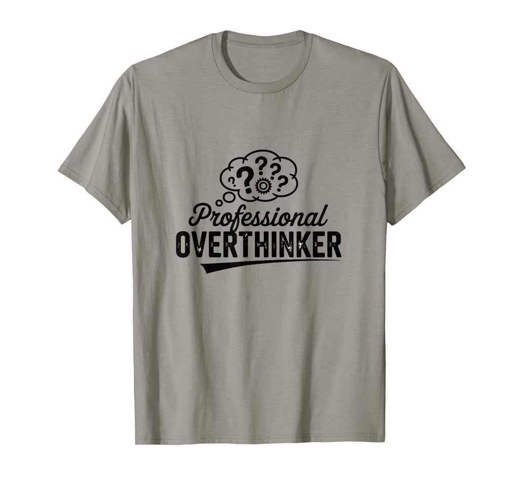 Professional Overthinker Funny Sarcastic T-Shirt - Unique Graphic Unisex - T-Shirt, Sweatshirt, Hoodie