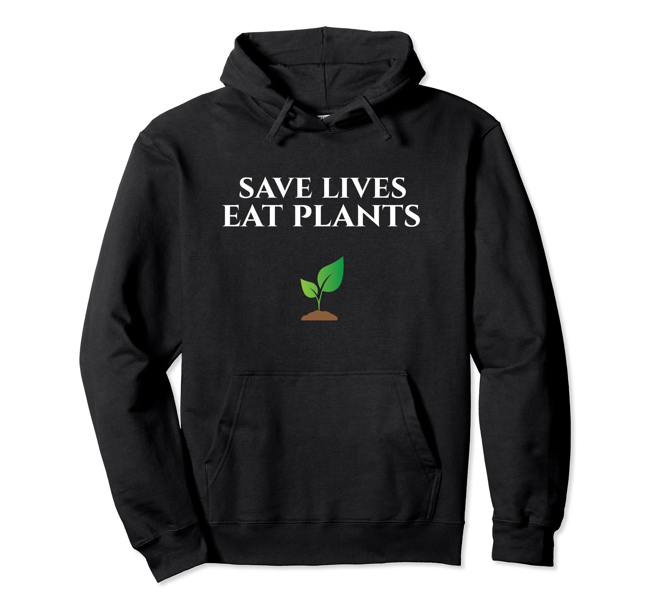 Save Lives Eat Plants Vegan Hoodie - Novelty Apparel Unisex - T-Shirt, Sweatshirt, Hoodie